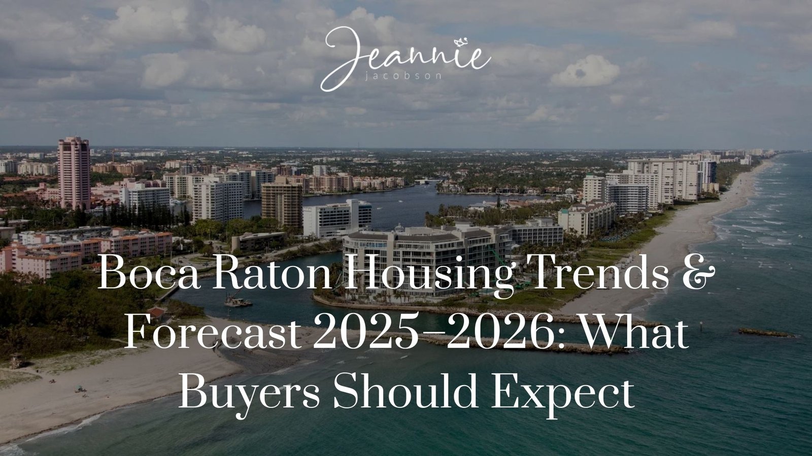 Boca Raton Housing Trends & Forecast 2025–2026: What Buyers Should Expect