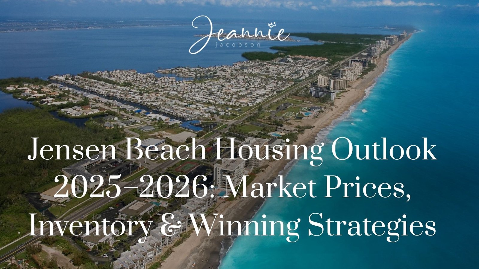 Jensen Beach Housing Outlook 2025–2026: Market Prices, Inventory & Winning Strategies