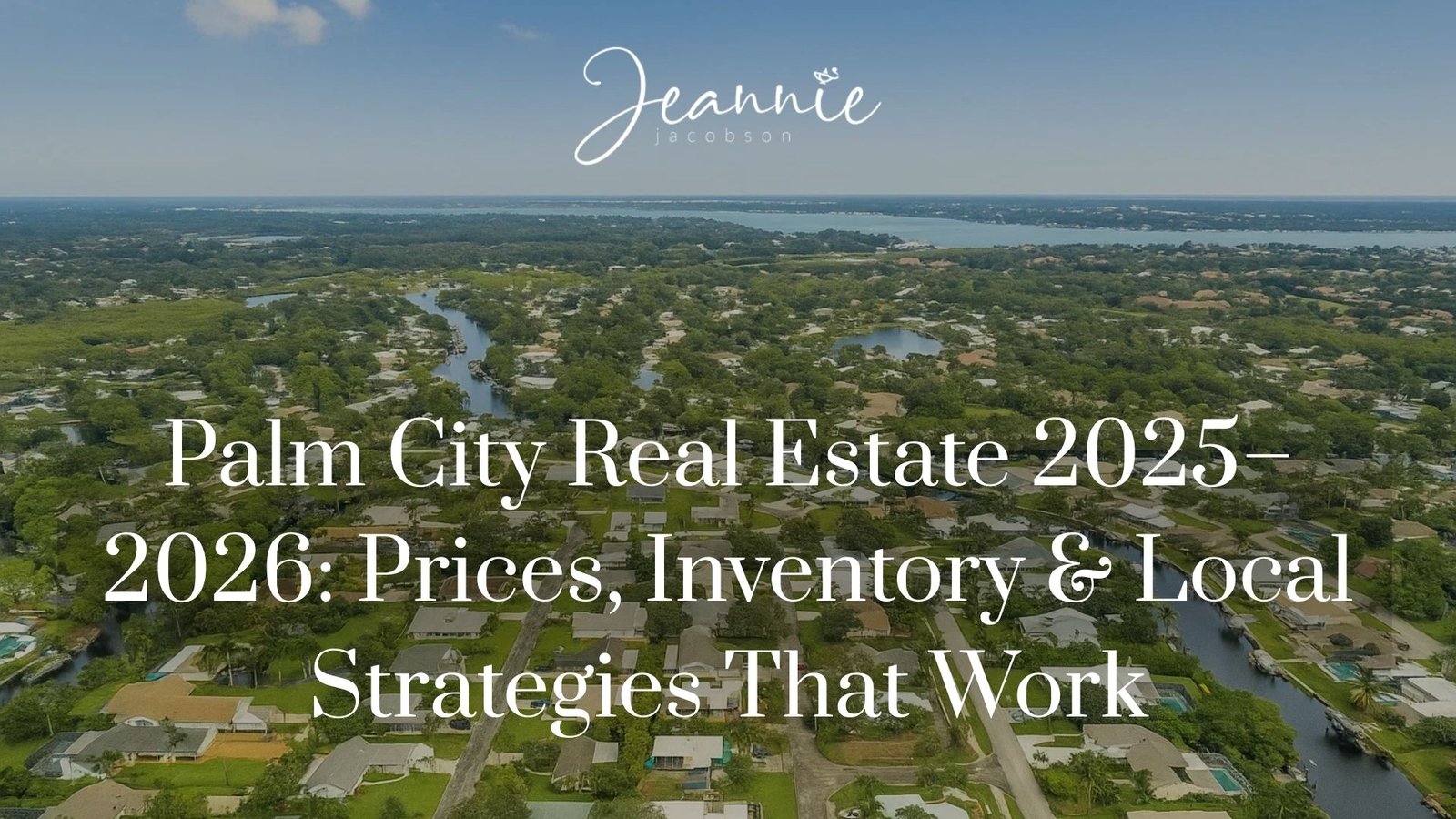Palm City Real Estate 2025–2026: Prices, Inventory & Local Strategies That Work