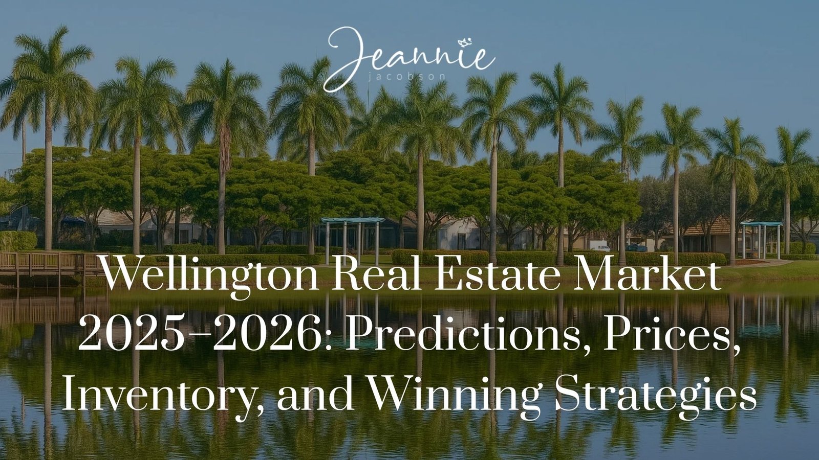 Wellington Real Estate Market 2025–2026: Predictions, Prices, Inventory, and Winning Strategies
