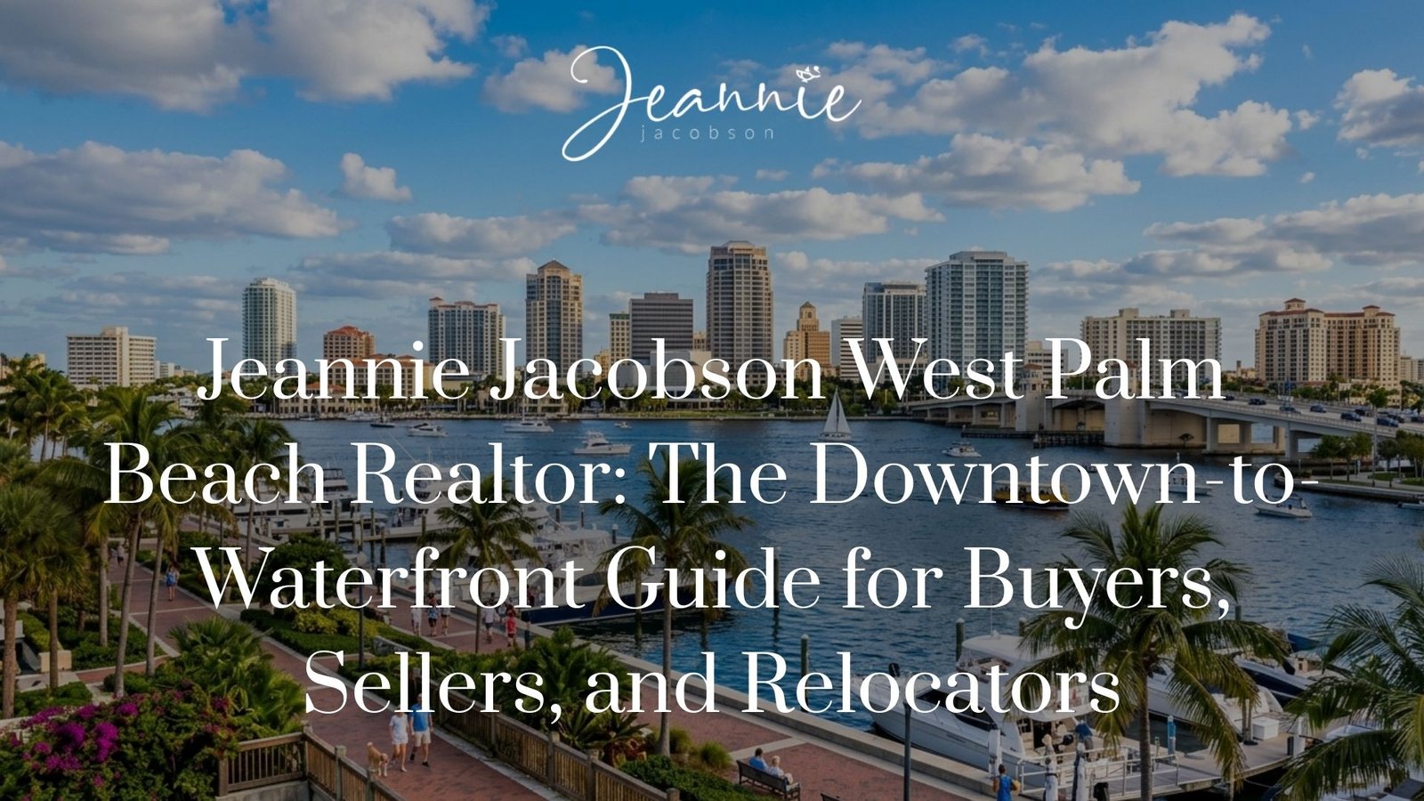 Jeannie Jacobson West Palm Beach Realtor helping buyers and sellers with downtown condos and waterfront homes