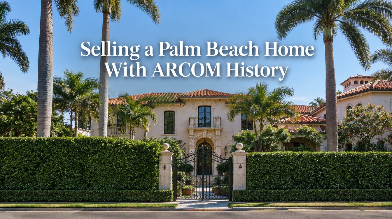 Selling a Palm Beach home: ARCOM and Landmarks Preservation Commission approvals in the Town